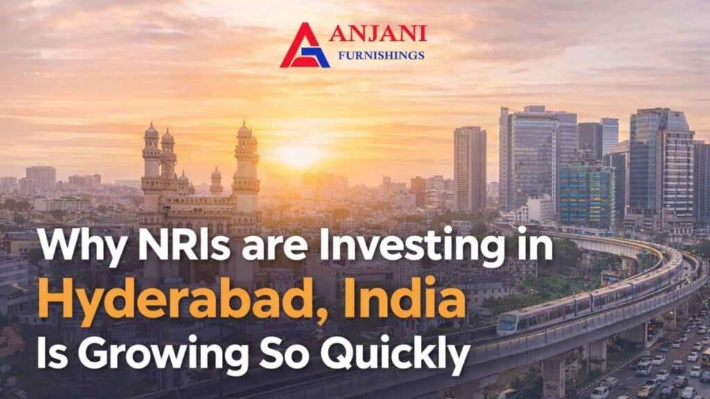 Anjani Furnishings Hyderabad NRI real estate investment and luxury home furnishing solutions